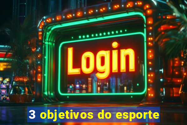 3 objetivos do esporte